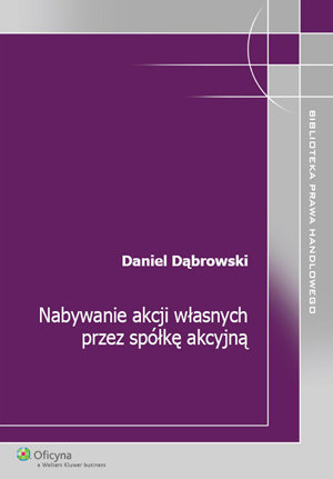 Nabywanie akcji własnych przez spółkę akcyjną Dąbrowski Daniel