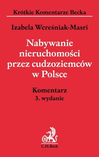 Nabywanie nieruchomości przez cudzoziemców w Polsce Wereśniak-Masri Izabela