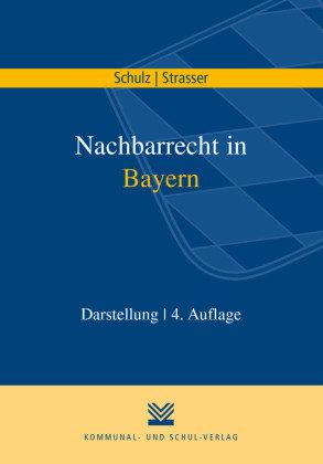 Nachbarrecht in Bayern Kommunal- und Schul-Verlag