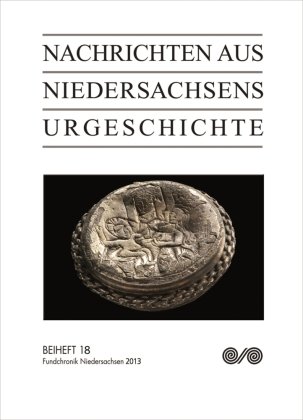 Nachrichten aus Niedersachsens Urgeschichte. Fundchronik Niedersachsen 2013 Wbg Theiss, Wbg Theiss In Wissenschaftliche Buchgesellschaft