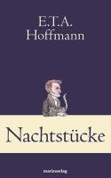 Nachtstücke Hoffmann Ernst Theodor Amadeus