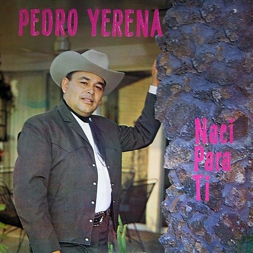 Nací para ti Pedro Yerena