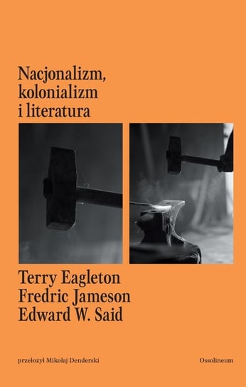 Nacjonalizm, kolonializm i literatura Said Edward W., Jameson Fredric, Eagleton Terry