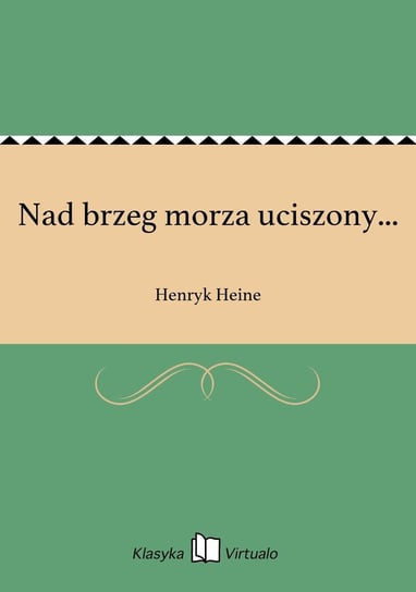 Nad brzeg morza uciszony... Heine Henryk