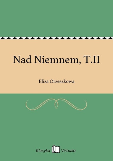 Nad Niemnem, T.II Orzeszkowa Eliza