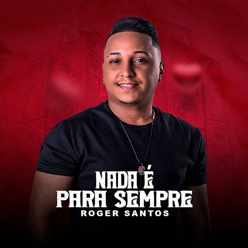 Nada é Para Sempre ROGER SANTOS OFICIAL