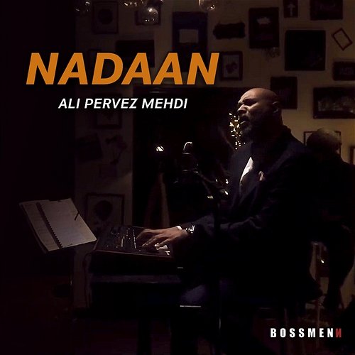 Nadaan Boss Menn & Ali Pervez Mehdi