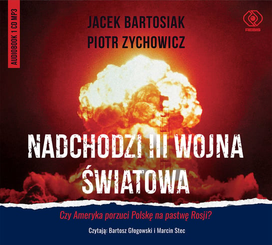 Nadchodzi III wojna światowa Bartosiak Jacek, Zychowicz Piotr