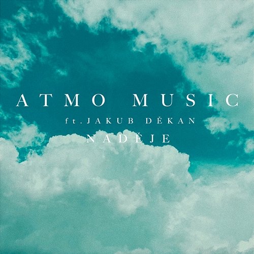 Naděje ATMO Music feat. Jakub Děkan