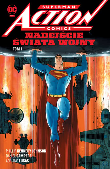 Nadejście Świata Wojny. Superman Action Comics. Tom 1 Phillip Kennedy Johnson, Sampere Daniel, Duce Christian