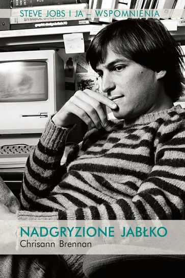 Nadgryzione jabłko. Steve Jobs i ja. Wspomnienia Brennan Chrisann