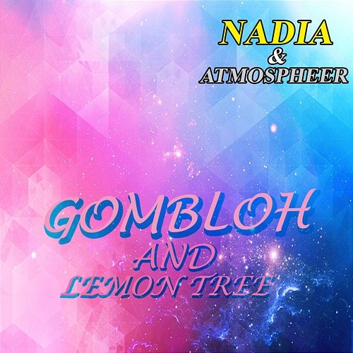 Nadia And Atmosphere Gombloh
