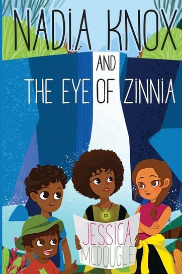 Nadia Knox and the Eye of Zinnia Mcdougle Jessica
