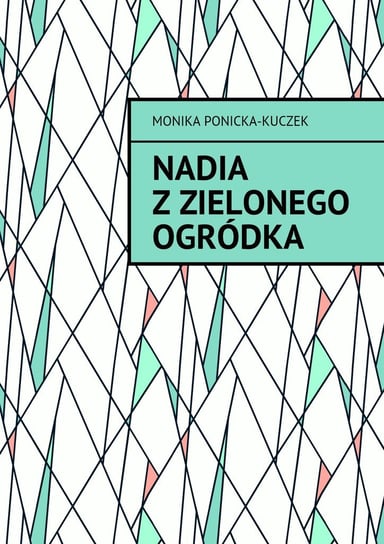 Nadia z Zielonego Ogródka Kuczek-Ponicka Monika