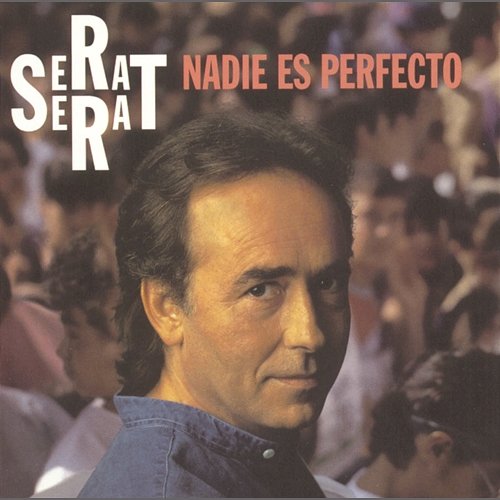 Nadie Es Perfecto Joan Manuel Serrat