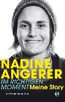 Nadine Angerer - Im richtigen Moment Angerer Nadine, Steinbichler Kathrin