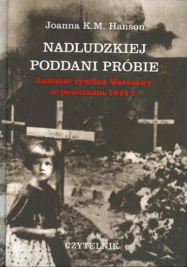 Nadludzkiej poddani próbie Hanson Joanna K. M.