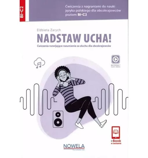 Nadstaw ucha! Ćwiczenia z nagraniami do nauki języka polskiego dla obcokrajowców +audio online B1-C2 Zarych Elżbieta
