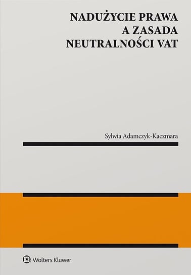 Nadużycie prawa a zasada neutralności VAT - ebook pdf Sylwia Adamczyk-Kaczmara