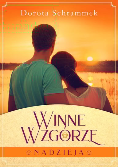 Nadzieja. Winne Wzgórze. Tom 2 Schrammek Dorota