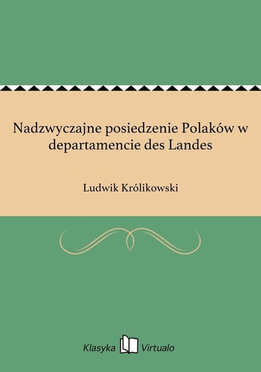 Nadzwyczajne posiedzenie Polaków w departamencie des Landes Królikowski Ludwik