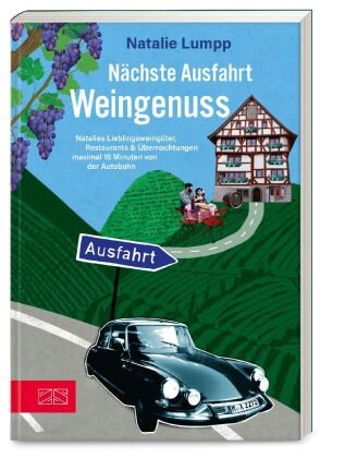 Nächste Ausfahrt: Weingenuss ZS - Ein Verlag der Edel Verlagsgruppe