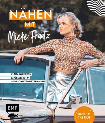 Nähen mit Mieke Fraatz - Back to the 80s Edition Michael Fischer