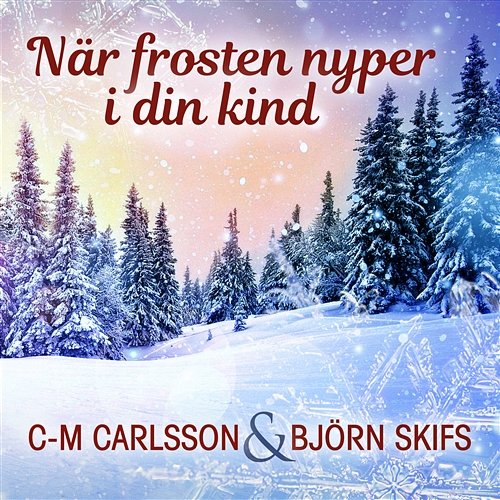 När frosten nyper i din kind C-M Carlsson & Björn Skifs