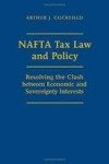 NAFTA Tax Law and Policy: Resolving the Clash Between Economic and Sovereignty Interests Cockfield Arthur