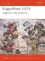 Nagashino 1575: Slaughter at the Barricades Turnbull Stephen, Turnbull S.R.