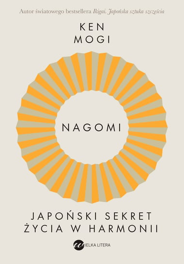 Nagomi. Japoński sekret życia w harmonii Mogi Ken