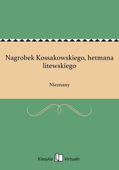 Nagrobek Kossakowskiego, hetmana litewskiego Nieznany