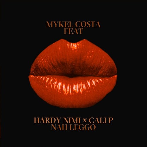 Nah Leggo Mykel Costa feat. Hardy Nimi, Cali P