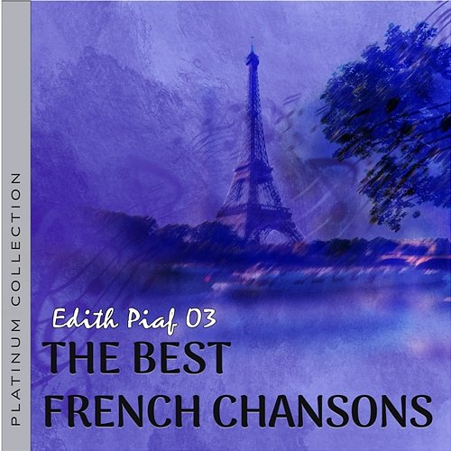 Найкращі Французькі Шансони, French Chansons: Edith Piaf 3 Edith Piaf, Едіт Піаф