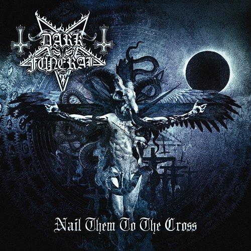 Nail Them to the Cross (Digital Single) Dark Funeral