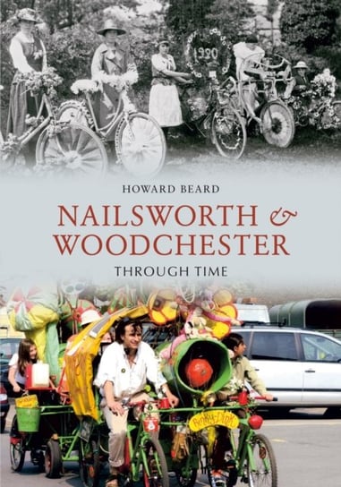 Nailsworth and Woodchester Through Time Howard Beard