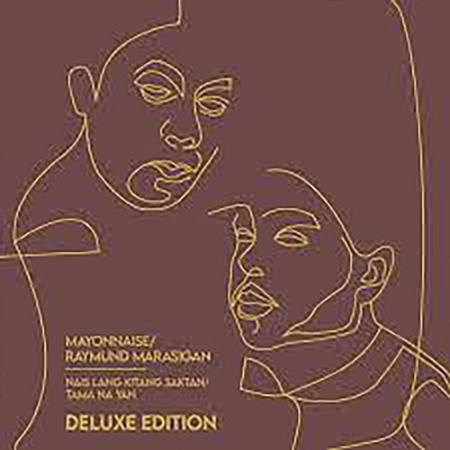 Nais Lang Kitang Saktan / Tama Na Yan (Deluxe Version) Mayonnaise