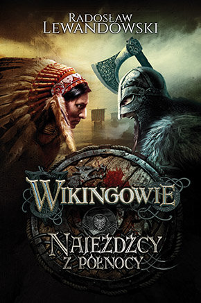 Najeźdźcy z Północy. Wikingowie. Tom 2 Lewandowski Radosław