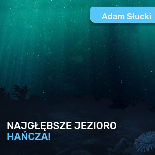 Najgłębsze polskie jezioro - Hańcza - Adam Słucki - Spod Wody - Rozmowy o nurkowaniu, sprzęcie i eventach nurkowych - podcast Porembiński Kamil