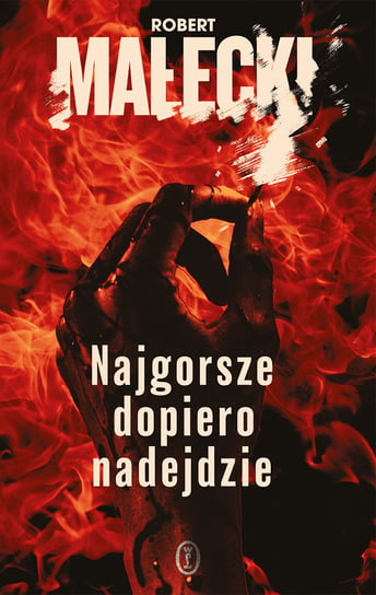 Najgorsze dopiero nadejdzie Małecki Robert