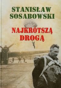 Najkrótszą drogą Sosabowski Stanisław