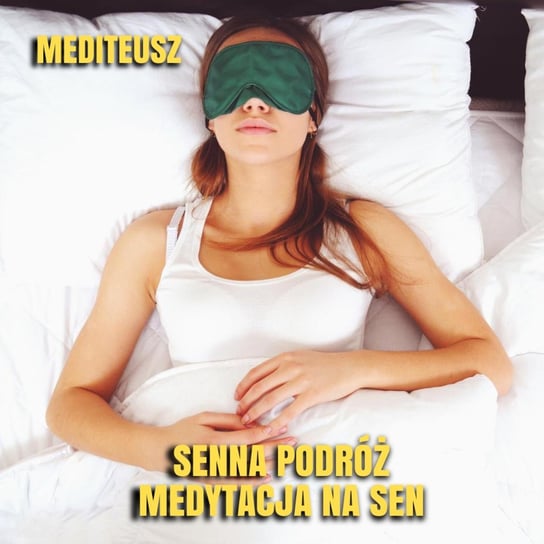Najlepsza medytacja na sen / Senna podróż - MEDITEUSZ - podcast Opracowanie zbiorowe
