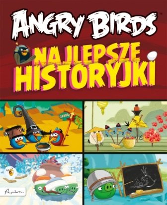 Najlepsze historyjki. Angry Birds Opracowanie zbiorowe