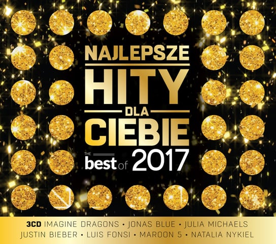 Najlepsze hity dla Ciebie: The Best Of 2017 Various Artists