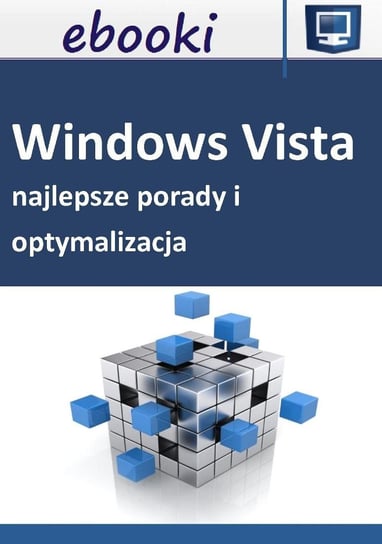 Najlepsze porady i optymalizacja Windows Vista Opracowanie zbiorowe