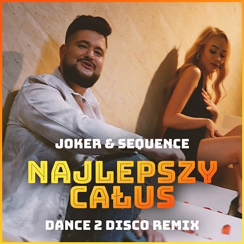 Najlepszy Całus (Dance 2 Disco Remix) Joker & Sequence