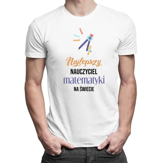 Najlepszy nauczyciel matematyki na świecie - męska koszulka na prezent dla nauczyciela Koszulkowy