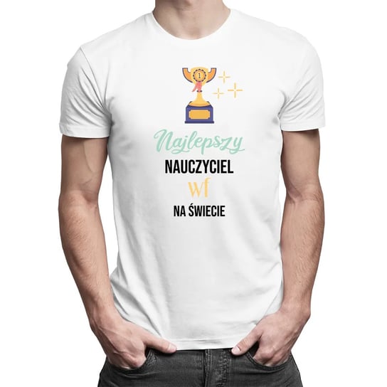 Najlepszy nauczyciel wf na świecie - męska koszulka na prezent dla nauczyciela Koszulkowy