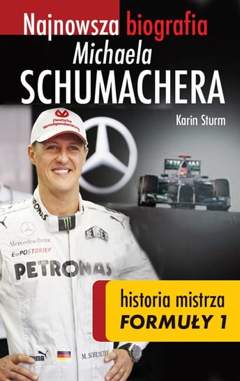 Najnowsza biografia Michaela Schumachera. Historia mistrza Formuły 1 Sturm Karin