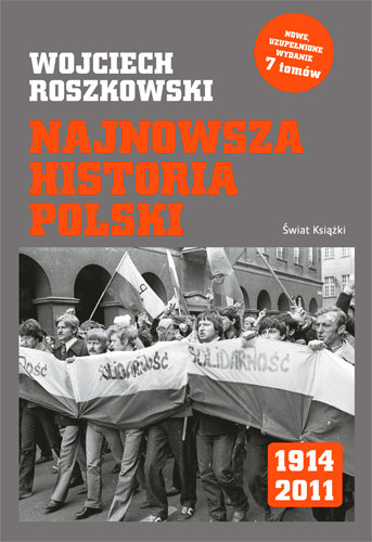 Najnowsza historia Polski 1914-2011 Roszkowski Wojciech